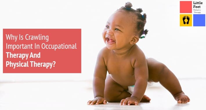 Why Is Crawling Important In Occupational Therapy And Physical Therapy? | Little Feet Therapy | Washington DC, Charlotte NC, Raleigh NC, St Louis MO