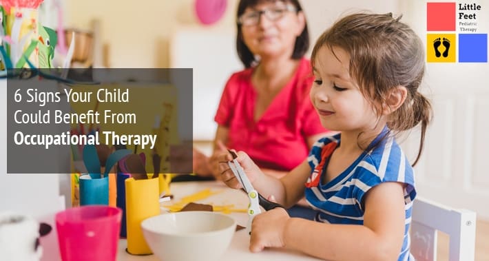 6 Signs Your Child Could Benefit From Occupational Therapy |Little Feet Pediatric Occupational Therapy Pediatric Speech Therapy Clinic Washington DC, Charlotte NC, Raleigh NC, St Louis MO