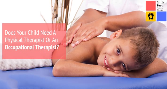 Does Your Child Need A Physical Therapist Or An Occupational Therapist? | Little Feet Pediatric Occupational Therapy Pediatric Speech Therapy Clinic Washington DC, Charlotte NC, Raleigh NC, St Louis MO