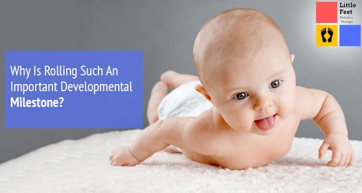Why Is Rolling Such An Important Developmental Milestone? | Little Feet Pediatric Occupational Therapy Pediatric Speech Therapy Clinic Washington DC, Charlotte NC, Raleigh NC, St Louis MO