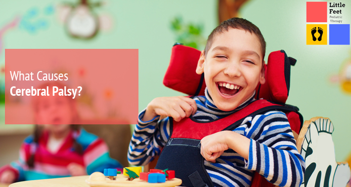 What Causes Cerebral Palsy | Little Feet Pediatric Occupational Therapy Pediatric Speech Therapy Clinic Washington DC, Charlotte NC, Raleigh NC, St Louis MO