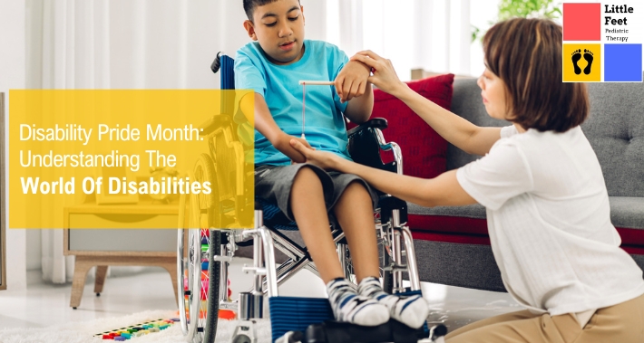 Disability Pride Month: Understanding The World Of Disabilities | Little Feet Therapy | Pediatric Occupational Therapy Pediatric Physical Therapy Clinic | Washington DC, Charlotte NC, Raleigh NC, St Louis MO