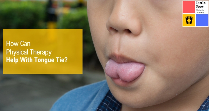 How Can Physical Therapy Help With Tongue Tie? | Little Feet Therapy | Pediatric Occupational Therapy Pediatric Physical Therapy Clinic | Washington DC, Charlotte NC, Raleigh NC, St Louis MO