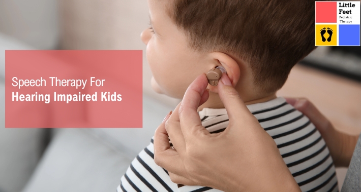 Speech Therapy For Hearing Impaired Kids | Little Feet Therapy | Pediatric Speech Therapy Washington DC